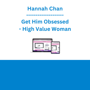 Hannah Chan - Get Him Obsessed - High Value Woman