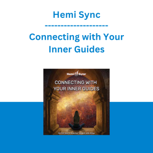 Hemi Sync - Connecting with Your Inner Guides