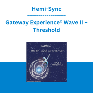 Hemi-Sync - Gateway Experience® Wave II – Threshold