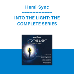 Hemi-Sync - INTO THE LIGHT: THE COMPLETE SERIES