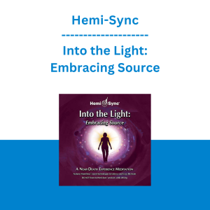 Hemi-Sync - Into the Light: Embracing Source