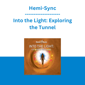 Hemi-Sync - Into the Light: Exploring the Tunnel