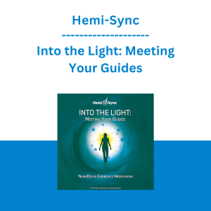 Hemi-Sync - Into the Light: Meeting Your Guides