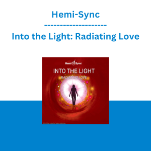Hemi-Sync - Into the Light: Radiating Love