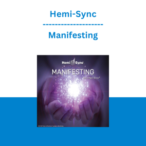 Hemi-Sync - Manifesting