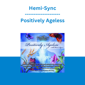 Hemi-Sync - Positively Ageless
