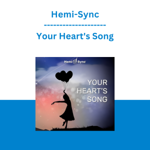 Hemi-Sync - Your Heart's Song