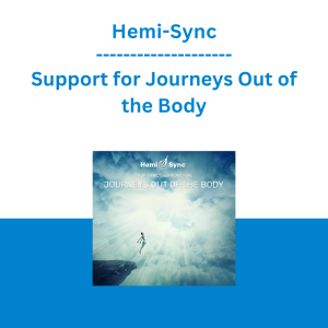 Hemi-Sync®- Support for Journeys Out of the Body