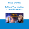 Hilary Crowley - Befriend Your Intuition - The Shift Network