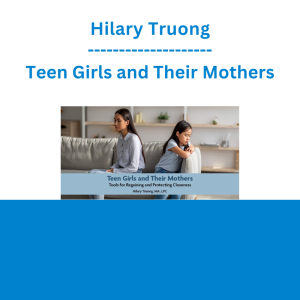 Hilary Truong - Teen Girls and Their Mothers