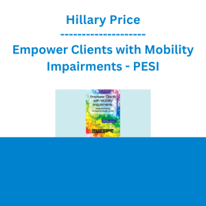 Hillary Price - Empower Clients with Mobility Impairments: Using Technology to Improve Quality of Life - PESI