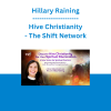Hillary Raining - Hive Christianity - The Shift Network