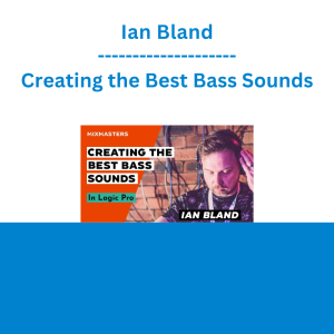 Ian Bland - Creating the Best Bass Sounds