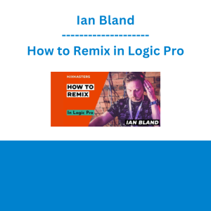 Ian Bland - How to Remix in Logic Pro