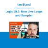 Ian Bland - Logic 10.5: New Live Loops and Sampler