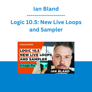 Ian Bland - Logic 10.5: New Live Loops and Sampler
