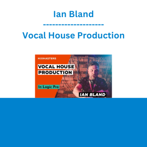 Ian Bland - Vocal House Production