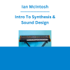 Ian McIntosh - Intro To Synthesis & Sound Design