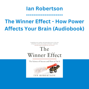 Ian Robertson - The Winner Effect - How Power Affects Your Brain (Audiobook)
