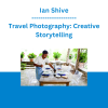 Ian Shive - Travel Photography: Creative Storytelling
