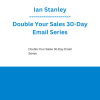 Ian Stanley - Double Your Sales 30-Day Email Series