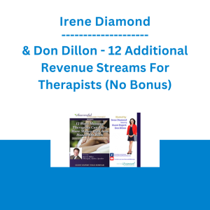 Irene Diamond & Don Dillon - 12 Additional Revenue Streams For Therapists (No Bonus)