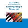 Isaac Cotec - Fast Songwriting In Ableton Live