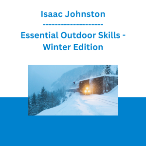 Isaac Johnston - Essential Outdoor Skills - Winter Edition