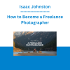 Isaac Johnston - How to Become a Freelance Photographer