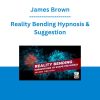 James Brown - Reality Bending Hypnosis & Suggestion