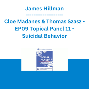 James Hillman, Cloe Madanes & Thomas Szasz - EP09 Topical Panel 11 - Suicidal Behavior