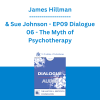 James Hillman & Sue Johnson - EP09 Dialogue 06 - The Myth of Psychotherapy