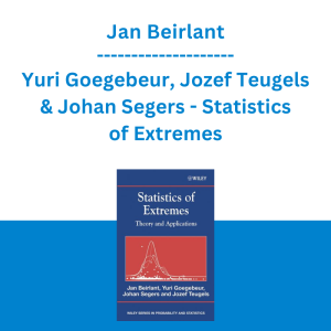 Jan Beirlant, Yuri Goegebeur, Jozef Teugels & Johan Segers - Statistics of Extremes: Theory and Applications