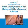 Jan Kabili - Combining Lightroom CC and Photoshop CC for a Seamless Workflow