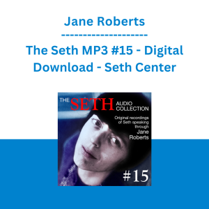 Jane Roberts - The Seth MP3 #15 - Digital Download - Seth Center