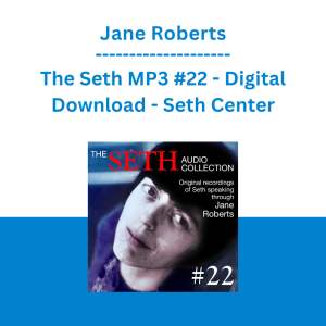 Jane Roberts - The Seth MP3 #22 - Digital Download - Seth Center