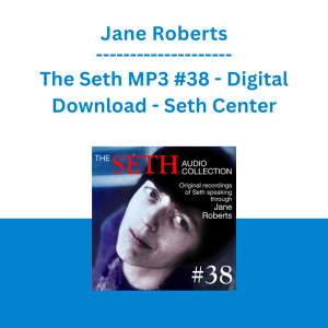 Jane Roberts - The Seth MP3 #38 - Digital Download - Seth Center