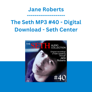 Jane Roberts - The Seth MP3 #40 - Digital Download - Seth Center