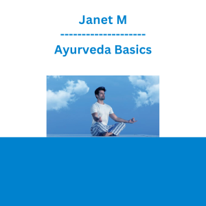Janet M - Ayurveda Basics