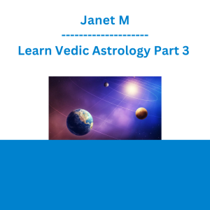 Janet M - Learn Vedic Astrology Part 3