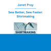 Janet Pray - Sew Better, Sew Faster: Shirtmaking