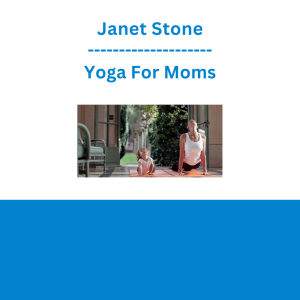 Janet Stone - Yoga For Moms