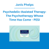 Janis Phelps - Psychedelic-Assisted Therapy: The Psychotherapy Whose Time Has Come - PESI