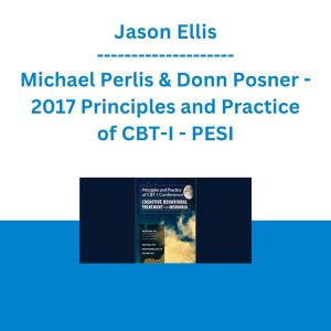 Jason Ellis, Michael Perlis & Donn Posner - 2017 Principles and Practice of CBT-I: Cognitive Behavioral Therapy for Insomnia - PESI