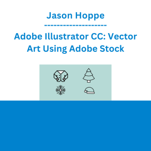 Jason Hoppe - Adobe Illustrator CC: Vector Art Using Adobe Stock