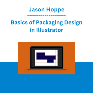 Jason Hoppe - Basics of Packaging Design in Illustrator