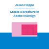 Jason Hoppe - Create a Brochure in Adobe InDesign