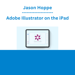Jason Hoppe - Adobe Illustrator on the iPad