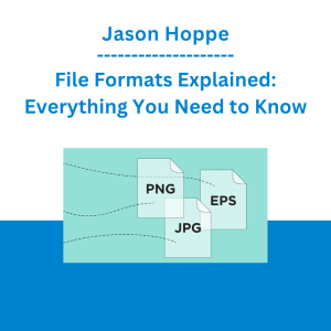 Jason Hoppe - File Formats Explained: Everything You Need to Know