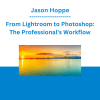 Jason Hoppe - From Lightroom to Photoshop: The Professional's Workflow
